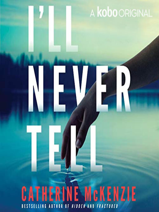 Title details for I'll Never Tell by Catherine McKenzie - Available